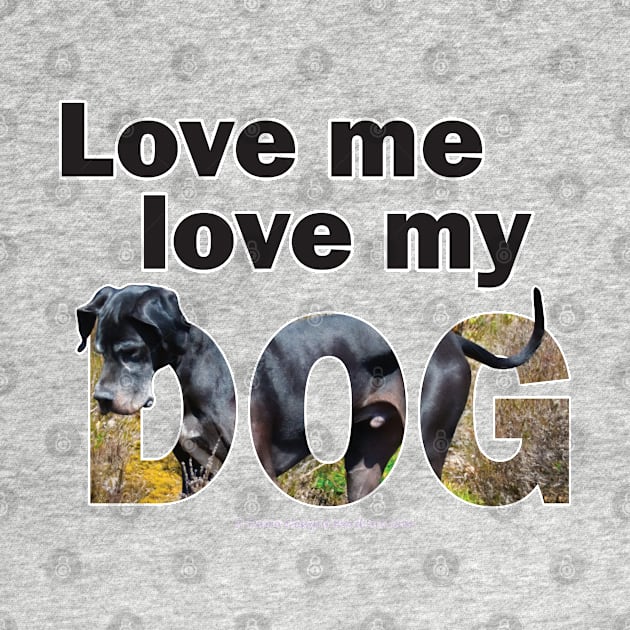 Love me love my dog - Great Dane oil painting word art by DawnDesignsWordArt